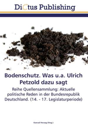 Bodenschutz. Was u.a. Ulrich Petzold dazu sagt de Konrad Herzog