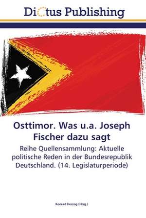 Osttimor. Was u.a. Joseph Fischer dazu sagt de Konrad Herzog