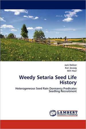 Weedy Setaria Seed Life History de Jack Dekker