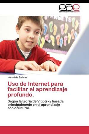 Uso de Internet para facilitar el aprendizaje profundo. de Herminia Salinas