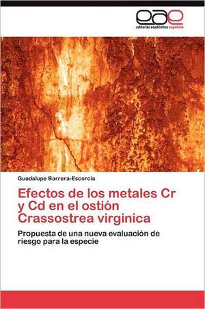 Efectos de Los Metales Cr y CD En El Ostion Crassostrea Virginica: Economia, Espacio y Poder de Guadalupe Barrera-Escorcia