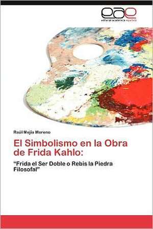 El Simbolismo En La Obra de Frida Kahlo