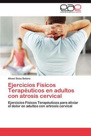 Ejercicios Fisicos Terapeuticos En Adultos Con Atrosis Cervical