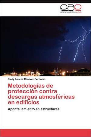 Metodologias de Proteccion Contra Descargas Atmosfericas En Edificios: Implicaciones y Determinantes de Sindy Lorena Ramírez Perdomo