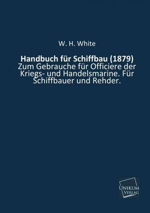 Handbuch für Schiffbau (1879) de W. H. White