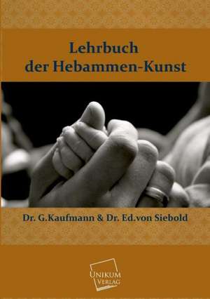 Kaufmann, G: Lehrbuch der Hebammen-Kunst