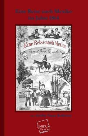 Kollonitz, G: Reise nach Mexico im Jahre 1864