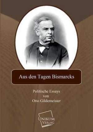 Aus den Tagen Bismarcks de Otto Gildemeister