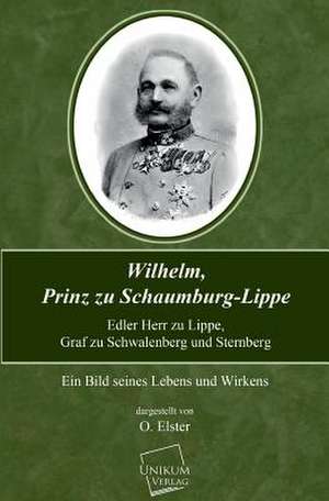 Elster, O: Wilhelm, Prinz zu Schaumburg-Lippe