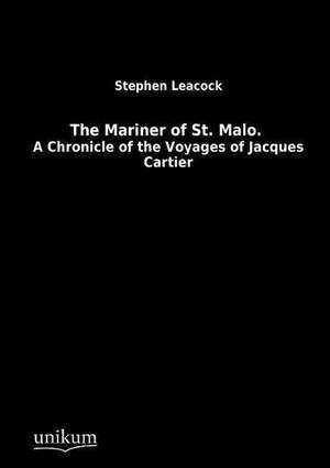 The Mariner of St. Malo. de Stephen Leacock