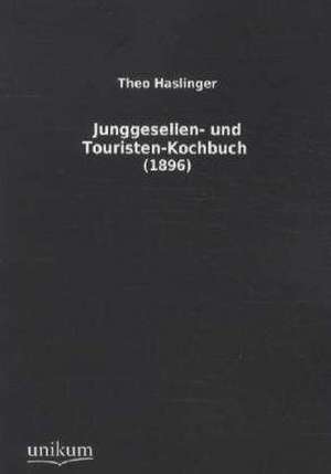 Junggesellen- und Touristen-Kochbuch de Theo Haslinger