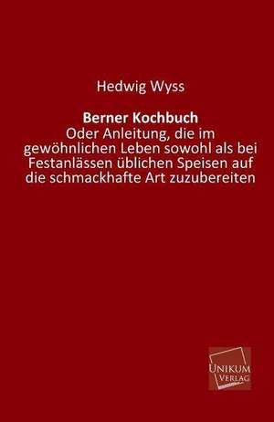 Wyss, H: Berner Kochbuch