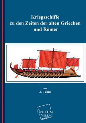 Kriegsschiffe zu den Zeiten der alten Griechen und Römer de Albert Tenne