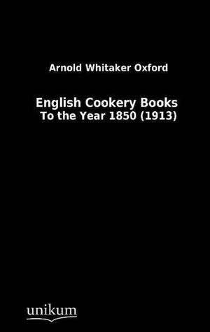 English Cookery Books de Arnold Oxford