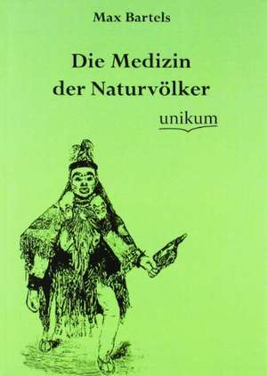 Bartels, M: Medizin der Naturvölker