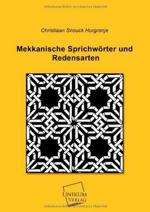 Mekkanische Sprichwörter und Redensarten de Christiaan Snouck Hurgronje