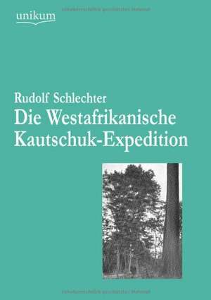 Schlechter, R: Westafrikanische Kautschuk-Expedition