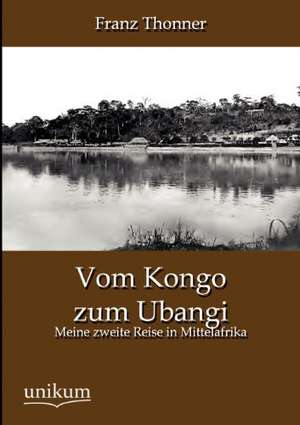 Thonner, F: Vom Kongo zum Ubangi