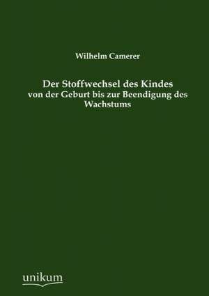 Camerer, W: Stoffwechsel des Kindes von der Geburt bis zur B