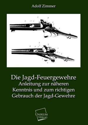 Die Jagd-Feuergewehre de Adolf Zimmer