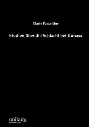 Studien über die Schlacht bei Kunaxa de Marie Pancritius