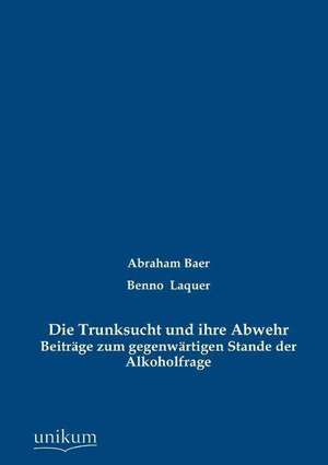 Die Trunksucht und ihre Abwehr de Abraham Baer