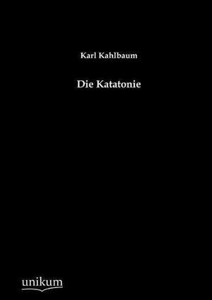 Die Katatonie de Karl Kahlbaum