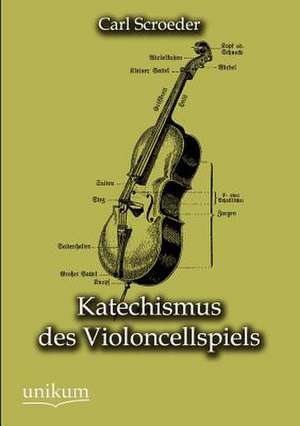 Katechismus des Violoncellspiels de Carl Schroeder