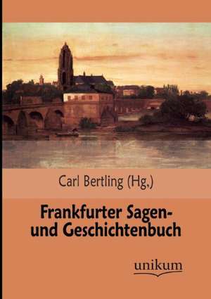 Frankfurter Sagen- und Geschichtenbuch de Carl Bertling