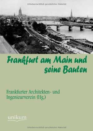 Frankfurt am Main und seine Bauten de Frankfurter Architekten- und Ingenieurverein