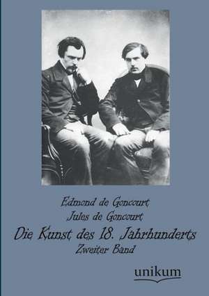 Die Kunst des 18. Jahrhunderts de Edmond De Goncourt