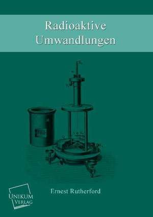 Radioaktive Umwandlungen de Ernest Rutherford