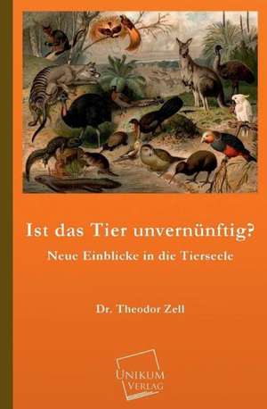 Zell, T: Ist das Tier unvernünftig?