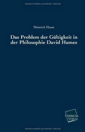 Das Problem der Gültigkeit in der Philosophie David Humes de Heinrich Hasse