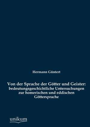 Güntert, H: Von der Sprache der Götter und Geister: bedeutun