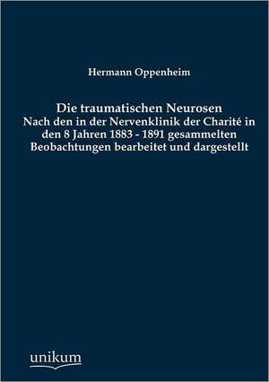 Oppenheim, H: Die traumatischen Neurosen