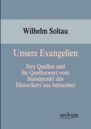 Unsere Evangelien de Wilhelm Soltau