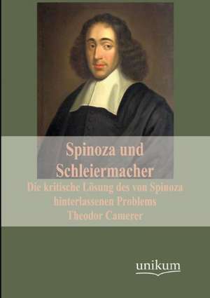 Spinoza und Schleiermacher de Theodor Camerer