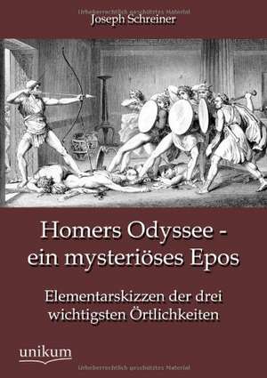 Homers Odyssee - ein mysteriöses Epos de Joseph Schreiner