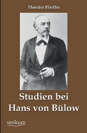 Studien bei Hans von Bülow de Theodor Pfeiffer