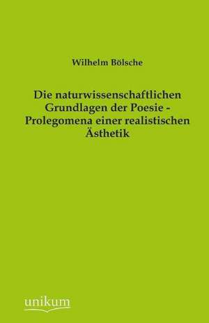 Bölsche, W: Die naturwissenschaftlichen Grundlagen der Poesi