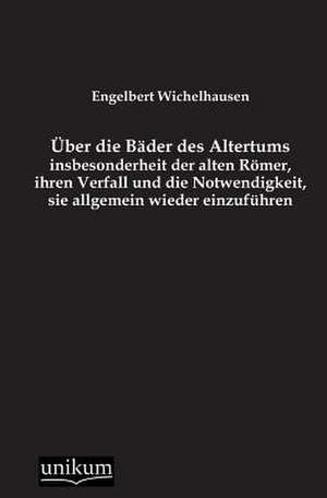 Wichelhausen, E: Über die Bäder des Altertums, insbesonderhe