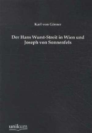 Der Hans Wurst-Streit in Wien und Joseph von Sonnenfels de Karl von Görner