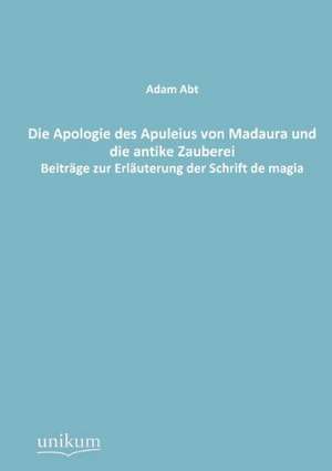 Abt, A: Apologie des Apuleius von Madaura und die antike Zau