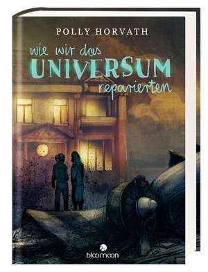 Wie wir das Universum reparierten de Polly Horvath