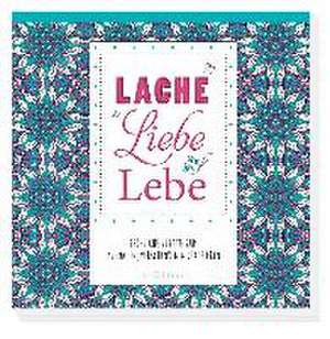 Lache, liebe, lebe