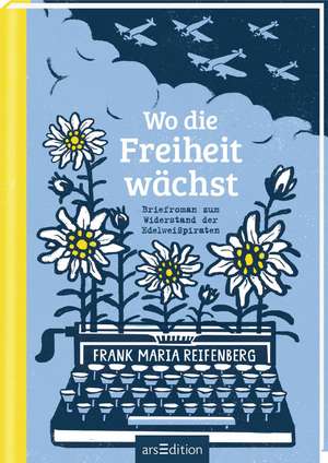 Wo die Freiheit wächst de Frank M. Reifenberg