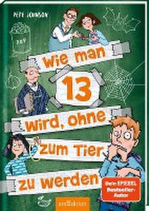 Wie man 13 wird, ohne zum Tier zu werden (Wie man 13 wird 2) de Pete Johnson