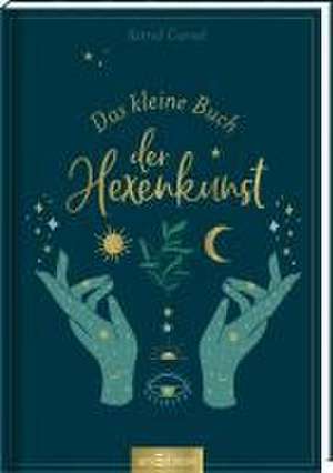 Das kleine Buch der Hexenkunst de Astrid Carvel