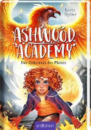 Ashwood Academy - Das Geheimnis des Phönix (Ashwood Academy 2) de Karin Müller